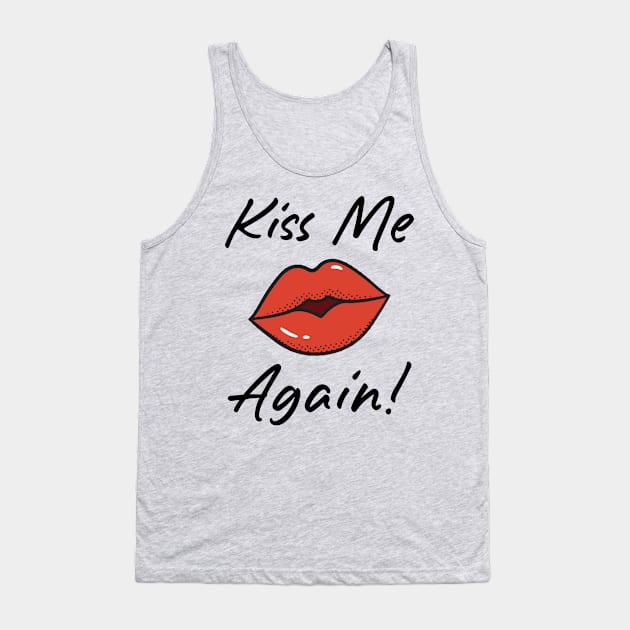 Kiss Me Again Tank Top by Aratack Kinder